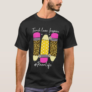 Teach Loves Inspire para Life Paraprofessional Tea T-Shirt