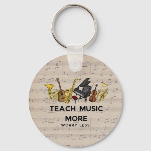 Teach Music More Worry Less Music Teacher Keychain