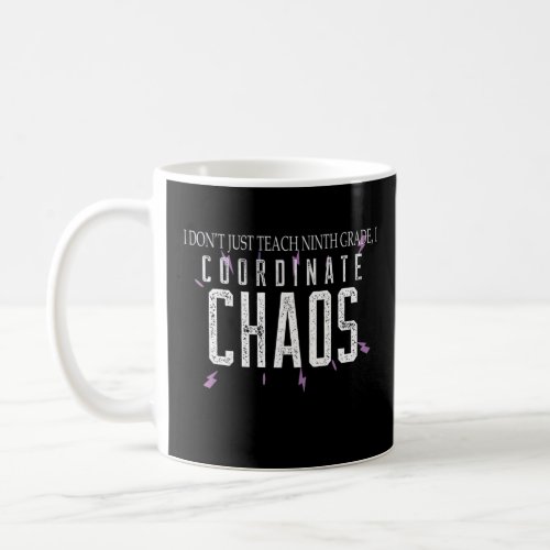 Teach Ninth Grade Coordinate Chaos 9th Grade Teach Coffee Mug