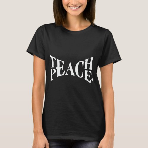 TEACH PEACE  T_Shirt