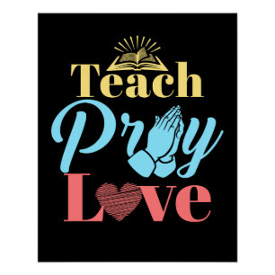 Teach Pray Love Christian Teacher Poster