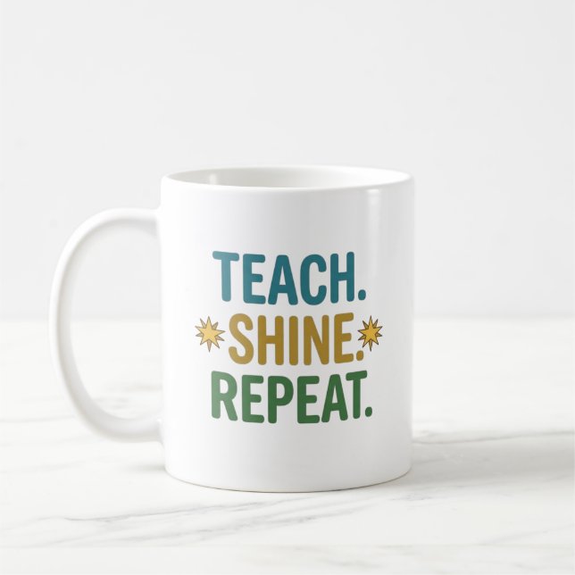 Teach Shine Repeat Teacher Motivation Quote Coffee Mug (Left)