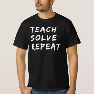 Teach Solve Repeat Funny Math Teacher Quote Gift T-Shirt