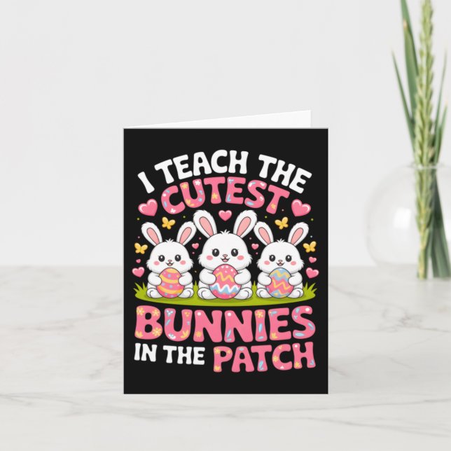 Teach The Cutest Bunnies In The Patch Easter Card (Front)