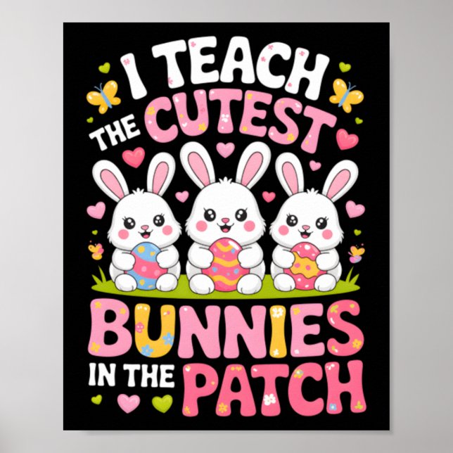 Teach The Cutest Bunnies In The Patch Easter Poster (Front)