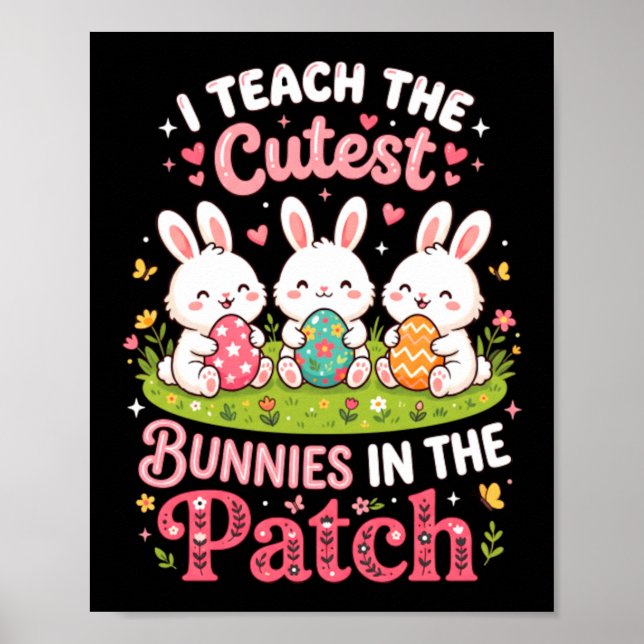 Teach The Cutest Bunnies In The Patch Easter Poster (Front)