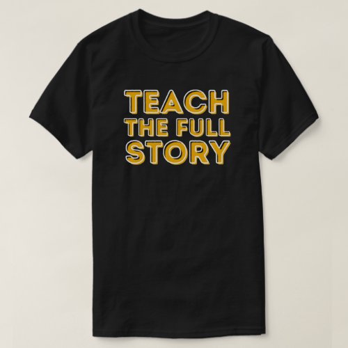 Teach The Full Story BHM T_Shirt