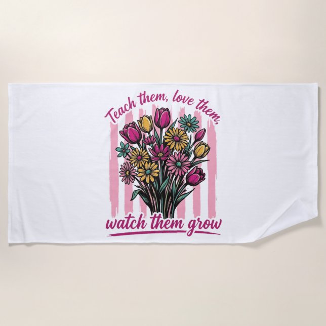 teach them love them watch them grow beach towel (Front)
