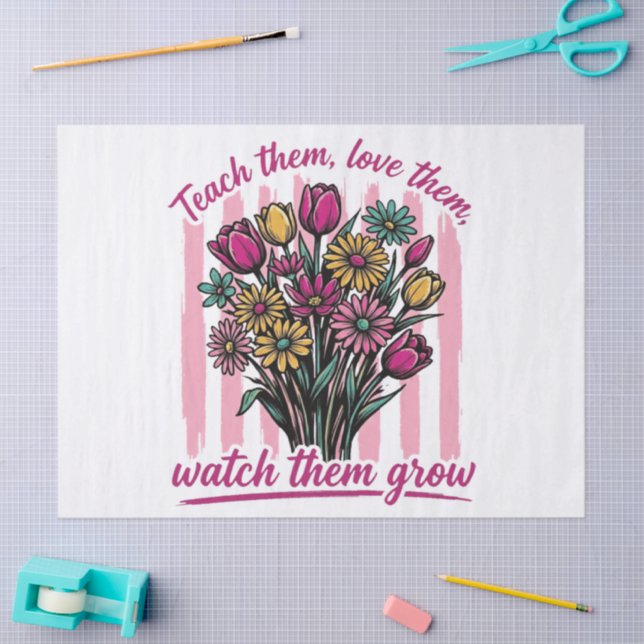 teach them love them watch them grow tissue paper (Craft)
