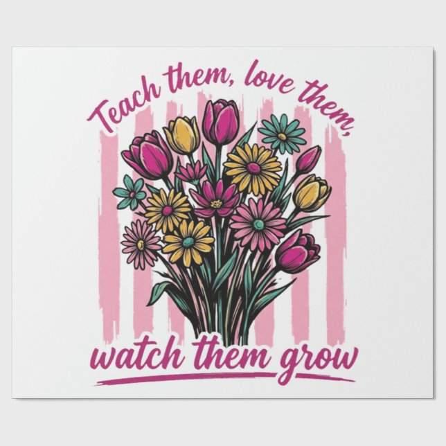 teach them love them watch them grow wrapping paper (Flat)