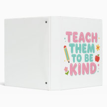 TEACH THEM TO BE KIND