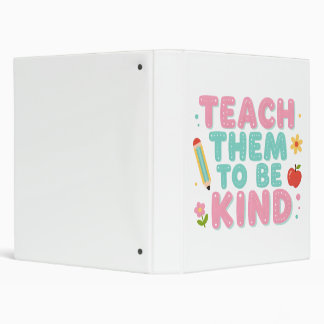 TEACH THEM TO BE KIND 3 RING BINDER