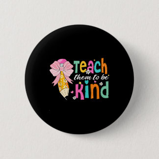 Teach Them To Be Kind Pencil Bow Teacher Ck To Sch Button
