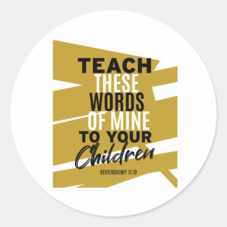 Teach these words of mine to your children  classic round sticker