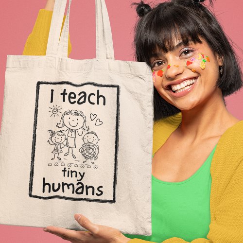 Teach Tiny Humans Pre_School Kindergarten Teacher Tote Bag