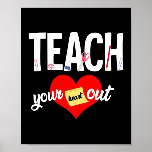 Teach Your Heart Out School Preschool Teacher Gift Poster