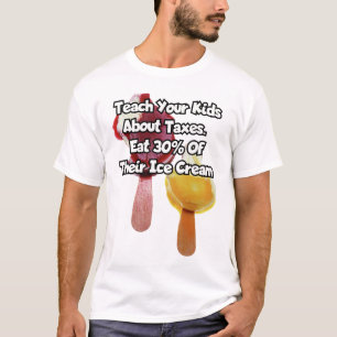Teach your kids about taxes. .. T-Shirt