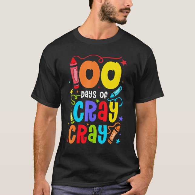 Teacher 100 Days Cray Cray  Funny School T-Shirt (Front)