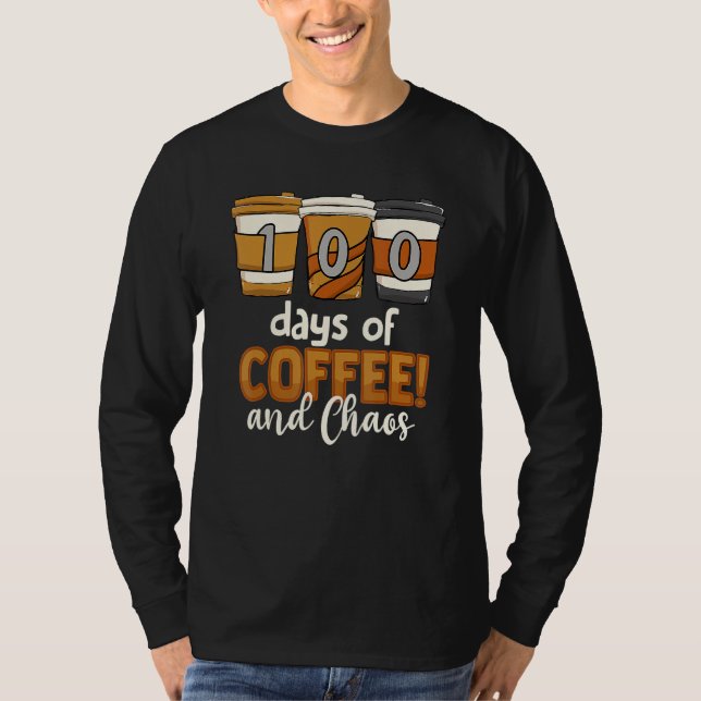Teacher 100 Days Of Coffee And Chaos 100th Day Of  T-Shirt (Front)