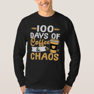 Teacher 100 Days of Coffee & Chaos T-Shirt