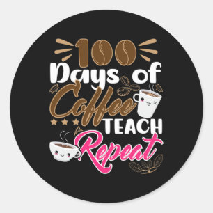 Teacher 100 Days of Coffee Teach Repeat Classic Round Sticker