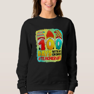 Teacher 100 Days With My Gnomies Teacher Life Blea Sweatshirt