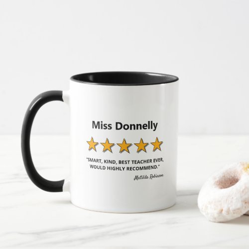 Teacher 5 Star Rating | Teacher Appreciation Gift Mug - Funny appreciation mug featuring the teachers name, with a 5 star review, the comment "smart, kind, best teacher ever, would highly recommend", and the childs name.