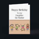 Teacher an Intellectual Badass Birthday Daughter Card<br><div class="desc">Happy Birthday to my Daughter the Teacher a Badass Intellectual  Funny Quote with cute cartoon kids or children.</div>