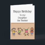 Teacher an Intellectual Badass Birthday Daughter Card<br><div class="desc">Happy Birthday to my Daughter the Teacher a Badass Intellectual  Funny Quote with cute cartoon kids or children.</div>