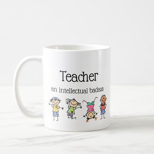 Teacher an Intellectual Badass Inspirational Quote Coffee Mug