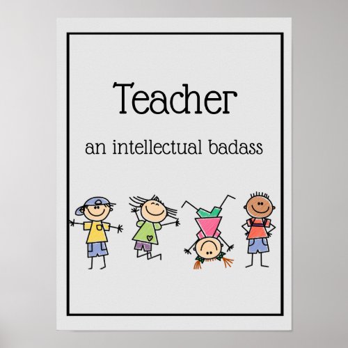 Teacher an Intellectual Badass Inspirational Quote Poster