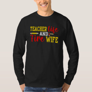 Teacher And Firefighter Wife Funny Womens Fire Wif T-Shirt