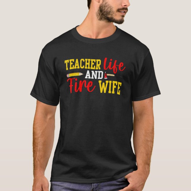 Teacher And Firefighter Wife Funny Womens Fire Wif T-Shirt (Front)