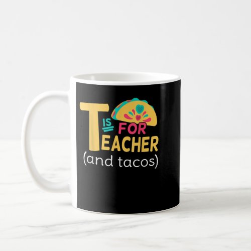 Teacher And Tacos Teacher Tacos Lovers  Coffee Mug