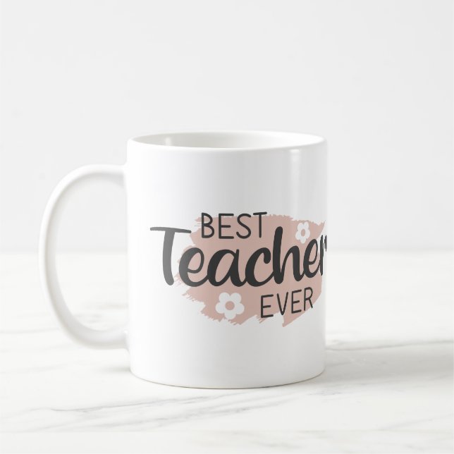 Teacher Appreciation Best Teacher Ever Thank You Coffee Mug (Left)