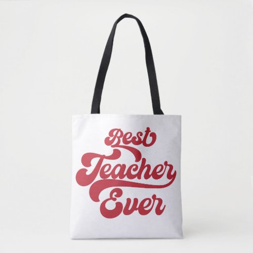 Teacher Appreciation Best Teacher Ever Tote Bag