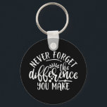 Teacher Appreciation Design Idea Keychain<br><div class="desc">A funny teacher design with saying “Never forget the difference you make” on it. Perfect teaching gift for you,  friends,  relatives or colleagues.</div>