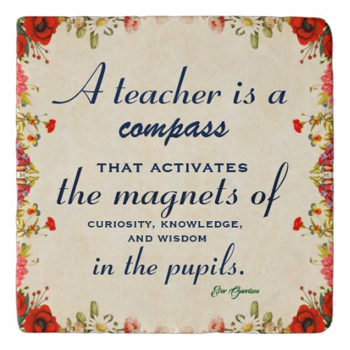 Teacher Appreciation Gift A Teacher is a Compass Trivet