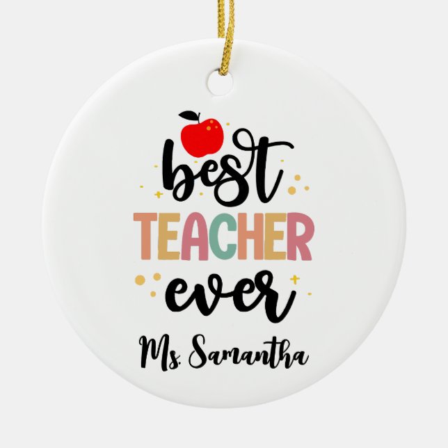 Teacher Appreciation Gift Best Teacher Name Ceramic Ornament (Front)