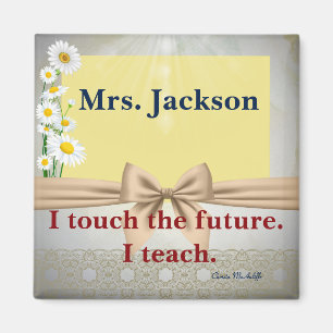 Teacher Appreciation Gift I Touch The Future Magnet