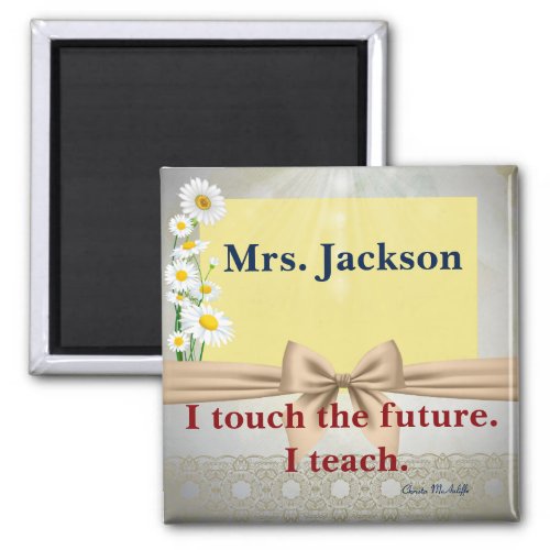 Teacher Appreciation Gift I Touch The Future Magnet