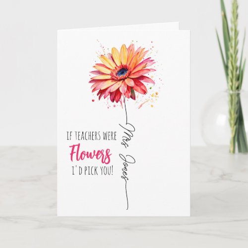 teacher appreciation gift pick you Gerber daisy Card