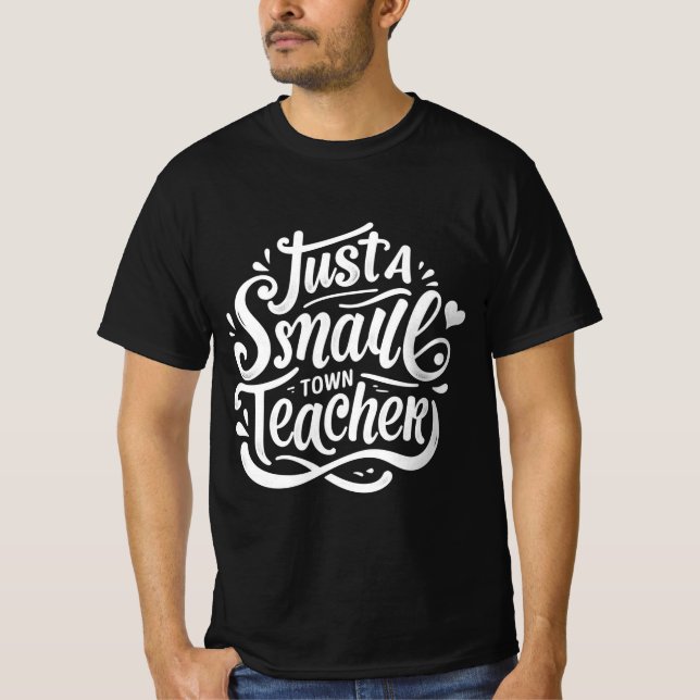Teacher Appreciation Gift - Small Town Teacher  T-Shirt (Front)