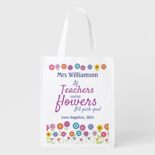Teacher Appreciation If Teachers Were Flowers Grocery Bag