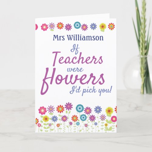 Teacher Appreciation If Teachers Were Flowers Thank You Card