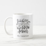 Teacher Appreciation Quote Personalized  Coffee Mug<br><div class="desc">Personalized Teacher Appreciation Quote in Modern Typography</div>