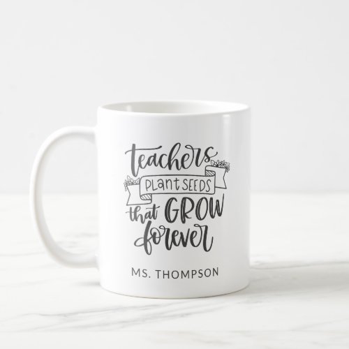 Teacher Appreciation Quote Personalized  Coffee Mug