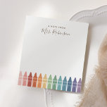 Teacher Appreciation Rainbow Crayon Notepad<br><div class="desc">Surprise the teacher in your life or treat yourself (if you're the teacher) to this note pad,  featuring colorful crayons! Personalize the text with the name of your recipient.</div>