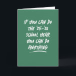 Teacher appreciation school year green thanks card<br><div class="desc">If you can do this school year, you can do anything! These humorous but very true encouraging words in a hand-written style make a perfect thank you card for educators or also a congratulations card for a graduate! Matching gifts available from Lea Delaveris Design. The text is editable to update...</div>