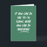 Teacher appreciation school year green thanks card<br><div class="desc">If you can do this school year, you can do anything! These humorous but very true encouraging words in a hand-written style make a perfect thank you card for educators or also a congratulations card for a graduate! Matching gifts available from Lea Delaveris Design. The text is editable to update...</div>